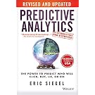 Predictive Analytics: The Power to Predict Who Will Click, Buy, Lie, or Die, Revised and Updated