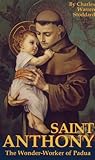 St. Anthony: The Wonder-Worker of Padua