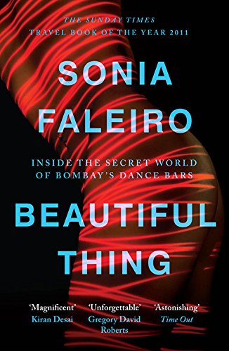 Beautiful Thing: Inside the Secret World of Bombay's Dance Bars