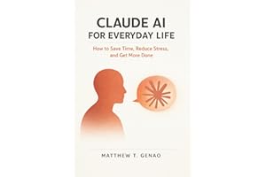 Claude AI for Everyday Life: How to Save Time, Reduce Stress, and Get More Done