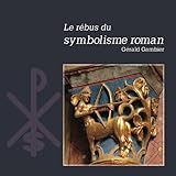 Le Rébus Du Symbolisme Roman (Art roman) by 