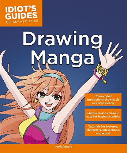 Drawing Manga: Simple Lessons Make It Easy for Beginner Artists (Idiot's Guides) by 9ColorStudio