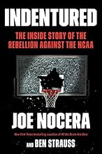 Indentured: The Inside Story of the Rebellion Against the NCAA