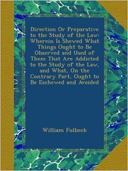 Direction Or Preparative To The Study Of The Law Wherein Is - 