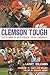Clemson Tough: Guts and Glory Under Dabo Swinney (Sports)