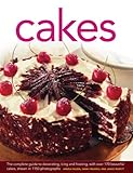 Cakes: The Complete Guide to Decorating, Icing and Frosting, With Over 170 Beautiful Cakes, Shown in by 