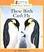 These Birds Can't Fly (Rookie Read-About Science (Paperback))