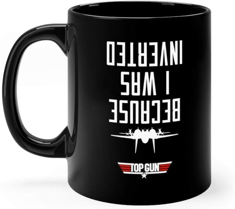 Amazon Com Because I Was Inverted Maverick Top Gun Mug 11 Oz Black Ceramic Cute Design Coffee Tea Mug Unique Gift For Men Women Kitchen Dining
