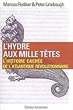 L'hydre aux mille têtes : L'histoire cachée de l'Atlantique révolutionnaire by 
