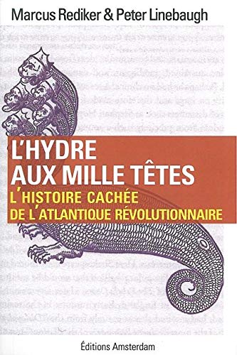 L'hydre aux mille têtes : L'histoire cachée de l'Atlantique révolutionnaire by Marcus Rediker, Peter Linebaugh