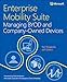 Enterprise Mobility Suite Managing BYOD and Company-Owned Devices (IT Best Practices - Microsoft Press)