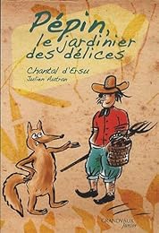 Pépin, le jardinier des délices