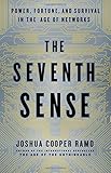 The Seventh Sense: Power, Fortune, and Survival in the Age of Networks