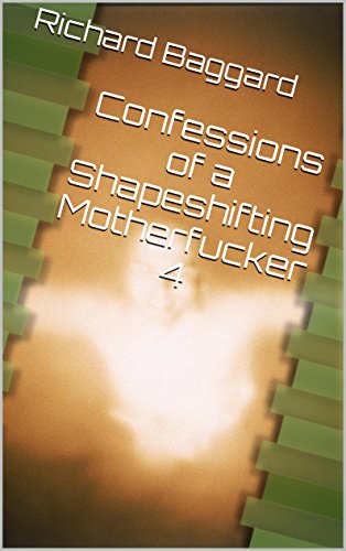 Confessions of a Shapeshifting Motherfucker 4