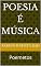 Livro POESIA é MÚSICA: Poemetos