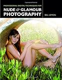 Professional Digital Techniques for Nude & Glamour Photography by Bill Lemon