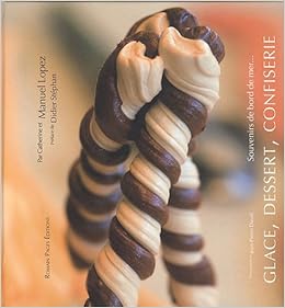 Amazon Fr Glace Dessert Confiserie Souvenirs De Bord De Mer Lopez Manuel Lopez Catherine Duval Jean Pierre Stephan Didier Livres