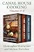 A Canal House Cooking Volumes 4-6: Farm Markets and Gardens, The Good Life, and The Grocery Store by Christopher Hirsheimer, Melissa Hamilton