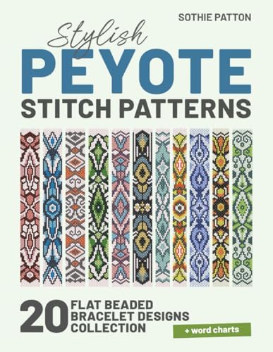 PEYOTE STITCH BEADING: A comprehensive beginner guide with