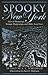 Spooky New York: Tales of Hauntings, Strange Happenings, and Other Local Lore