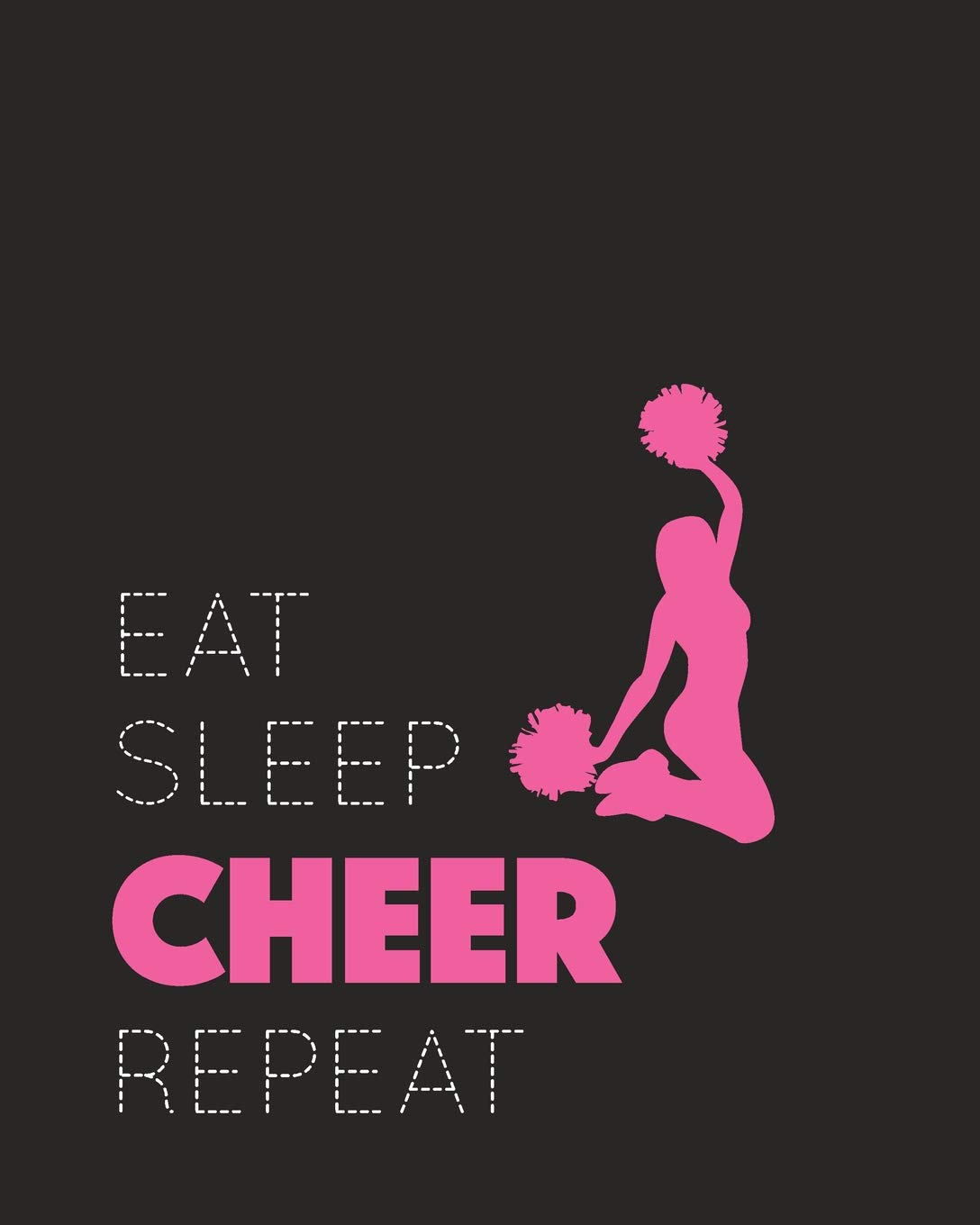 Eat Sleep Cheer Repeat: Cheerleading - College Lined Notebook & Journal - Gift for Girls Teens Women & Cheerleaders (8" x10" 120 Pages)