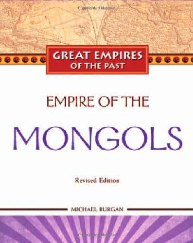 Download Empire of the Mongols (Great Empires of the Past (Library))
