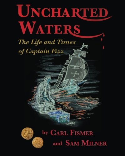 Uncharted Waters: The Life and Times of Captain Fizz