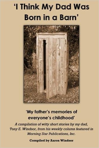 I Think My Dad Was Born In A Barn My Father S Memories Of