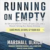 Running on Empty: An Ultramarathoner's Story of Love, Loss, and a Record-Setting Run Across America by 