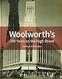 Woolworth's: 100 Years on the High Street (Historic England) by Kathryn A Morrison