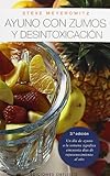 Ayuno con Zumos y Desintoxicacion / Juice Fasting and Detoxification (Spanish Edition) by