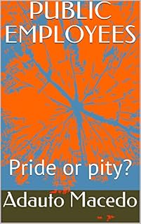 Livro PUBLIC EMPLOYEES : Pride or pity?