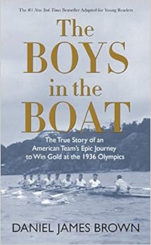 The Boys in the Boat: The True Story of an American Team's Epic Journey to Win Gold at the 1936 Olympics, by Daniel James Brown The Boys in the Boat: The True Story of an American Team's Epic Journey to Win Gold at the 1936 Olympics, by Daniel James Brown