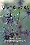 Blackjacks: A Rhodesian Family'S Journey from a Close-Knit Community to Australia to Find Peace and by 