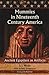 Mummies in Nineteenth Century America: Ancient Egyptian as Artifacts by 