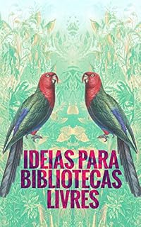 Livro Ideias para Bibliotecas Livres: Um manual prático de autogestão independente
