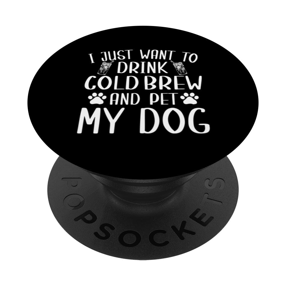 Funny Cold Brew And Dog Saying For Coffee Lover Dogs Owner PopSockets Swappable PopGrip