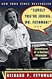 Surely You're Joking, Mr. Feynman! (Adventures of a Curious Character)