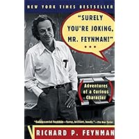 Surely You're Joking, Mr. Feynman! (Adventures of a Curious Character)