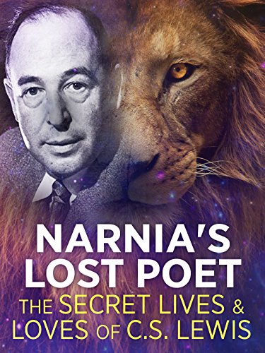 Narnia's Lost Poet: The Secret Lives and Loves of CS Lewis