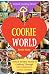 Welcome to Cookie World: Unlock EVERY Secret of Cooking Through 500 AMAZING Cookie Recipes (Cookie C by Annie Kate
