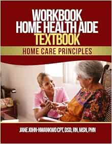 Workbook Home Health Aide Textbook: Home Care Principles: 9781547179503