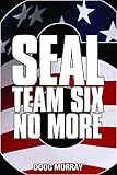 SEAL TEAM SIX: NO MORE #6: #6 in ongoing hit series