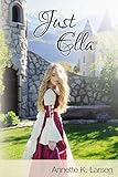 Just Ella (Books of Dalthia) by Annette K. Larsen