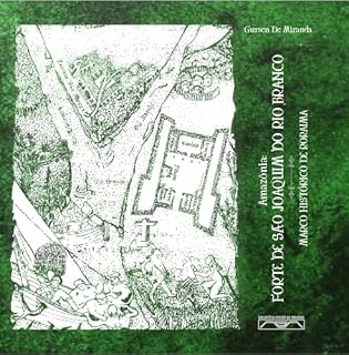 Livro Amazônia: Forte São Joaquim do Rio Branco: Marco Histórico de Roraima