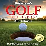 Bill Kroen's Golf Tip-a-Day 2015 Calendar by 