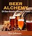 Beer Alchemy: DIY Beer Brewing Mastery @ Home by 
