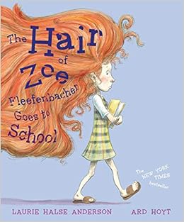 7. The Hair of Zoe Fleefenbacher Goes to School