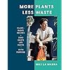 More Plants Less Waste: Plant-based Recipes + Zero Waste Life Hacks with Purpose