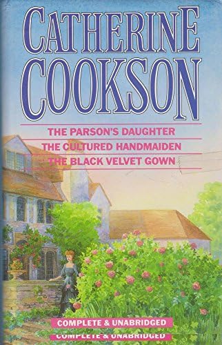 Catherine Cookson Omibus IV (Parson's Daughter - Cultured Handmaiden - Black Velvet Gown) Hardcover – 1 July 1990
